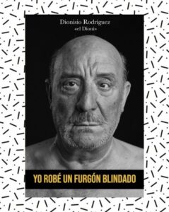 Portada YO ROBE UN FURGON BLINDADO - DIONISIO EL DIONI RODRÍGUEZ - MUEVE TU LENGUA
